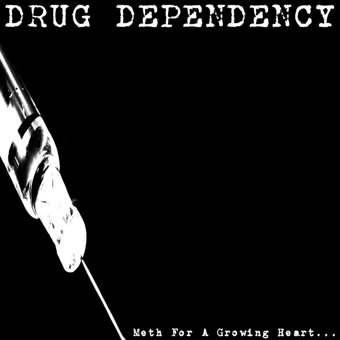 DRUG DEPENDENCY - Meth For A Growing Heart cover 