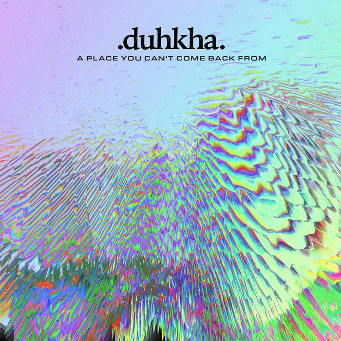 DUHKHA - A Place You Can't Come Back From cover 