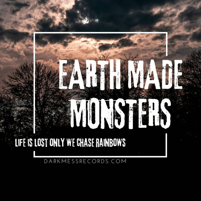 EARTH MADE MONSTERS - Life Is Lost Only We Chase Rainbows cover 