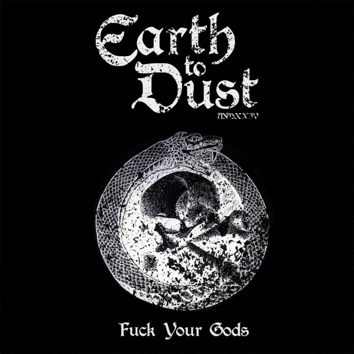 EARTH TO DUST - Fuck Your Gods cover 