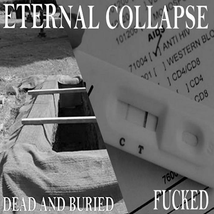 ETERNAL COLLAPSE - Dead And Buried ​/ ​Fucked cover 