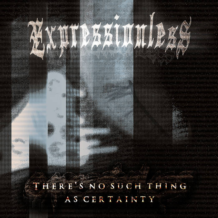 EXPRESSIONLESS - There's No Such Thing As Certainty cover 