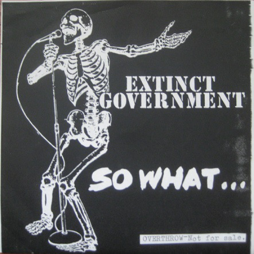 EXTINCT GOVERNMENT - So What... cover 