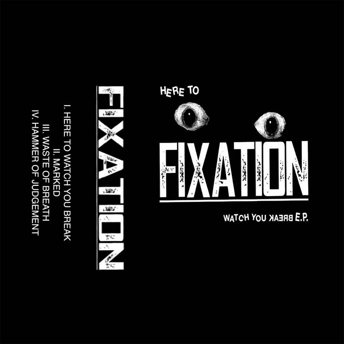 FIXATION - Here To Watch You Break EP cover 