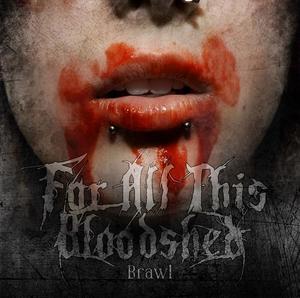 FOR ALL THIS BLOODSHED - Brawl cover 