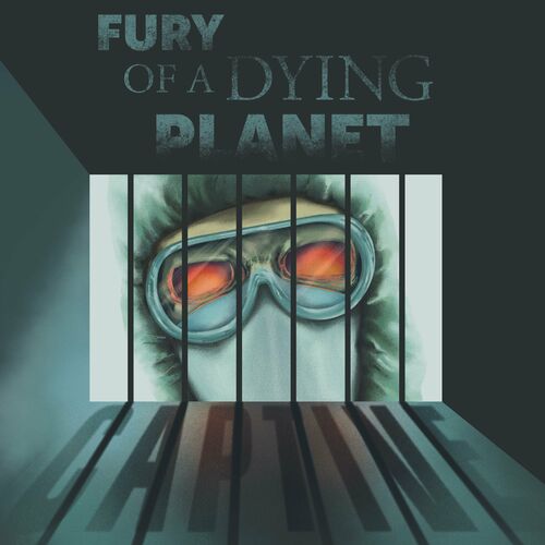 FURY OF A DYING PLANET - Captive cover 