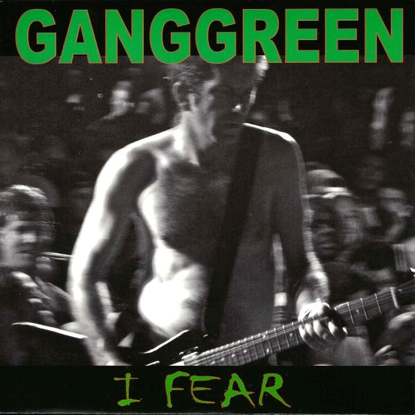 GANG GREEN - I Fear cover 