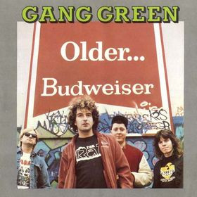 GANG GREEN - Older... Budweiser cover 