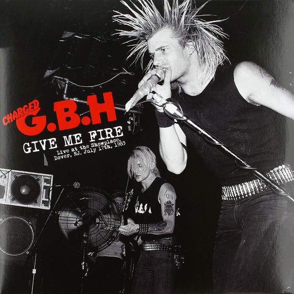 G.B.H. - Give Me Fire Live At The Showplace, Dover, NJ, July 17th, 1983 cover 