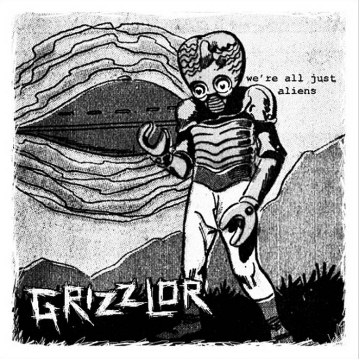 GRIZZLOR - We're All Just Aliens cover 