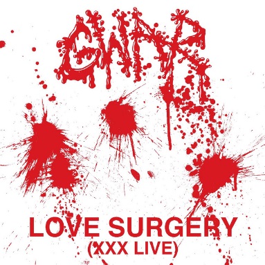 GWAR - Love Surgery (XXX Live) cover 