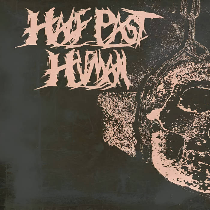 HALF PAST HUMAN - 2007 Demo cover 