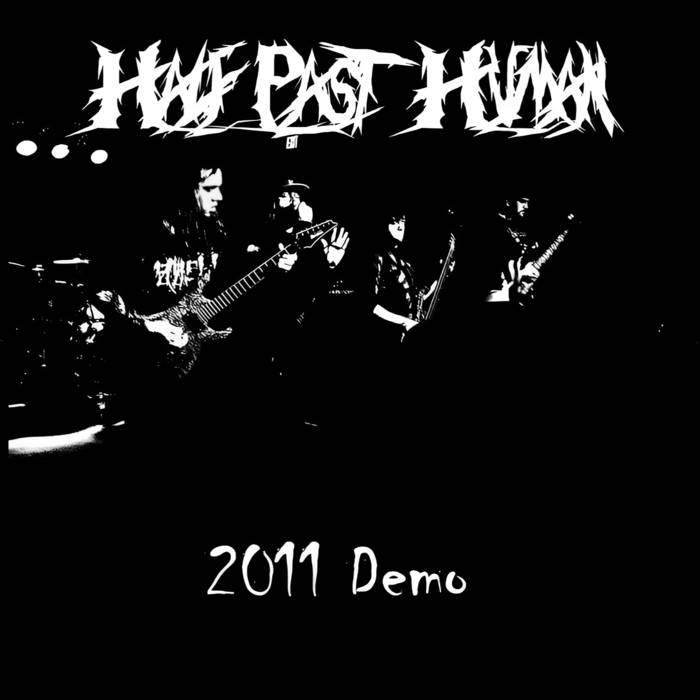 HALF PAST HUMAN - 2011 Demo cover 