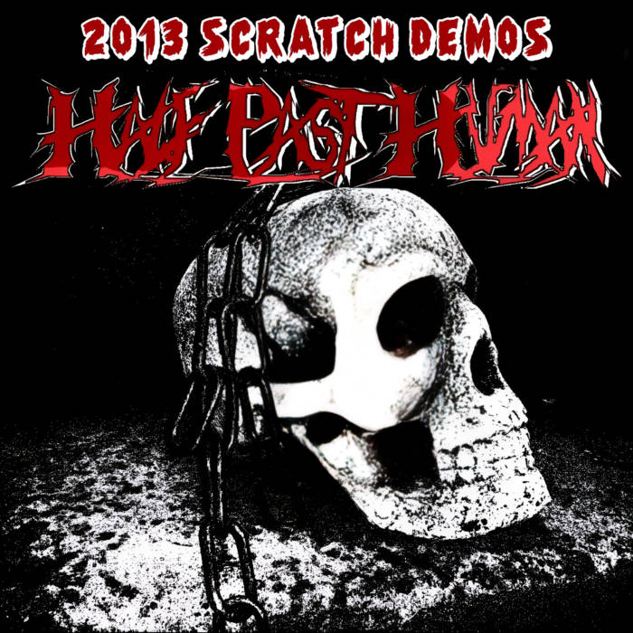 HALF PAST HUMAN - 2013 Scratch Demos cover 