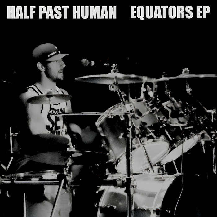 HALF PAST HUMAN - Equators EP cover 