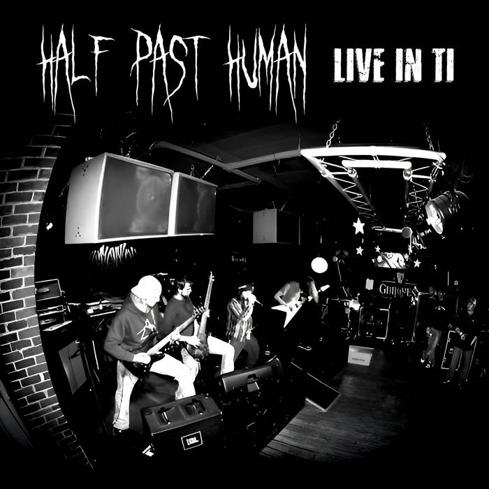 HALF PAST HUMAN - Live In Ticonderoga cover 