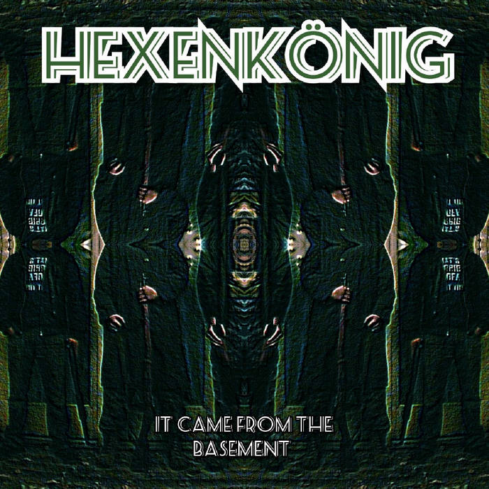 HEXENKÖNIG - It Came From The Basement cover 