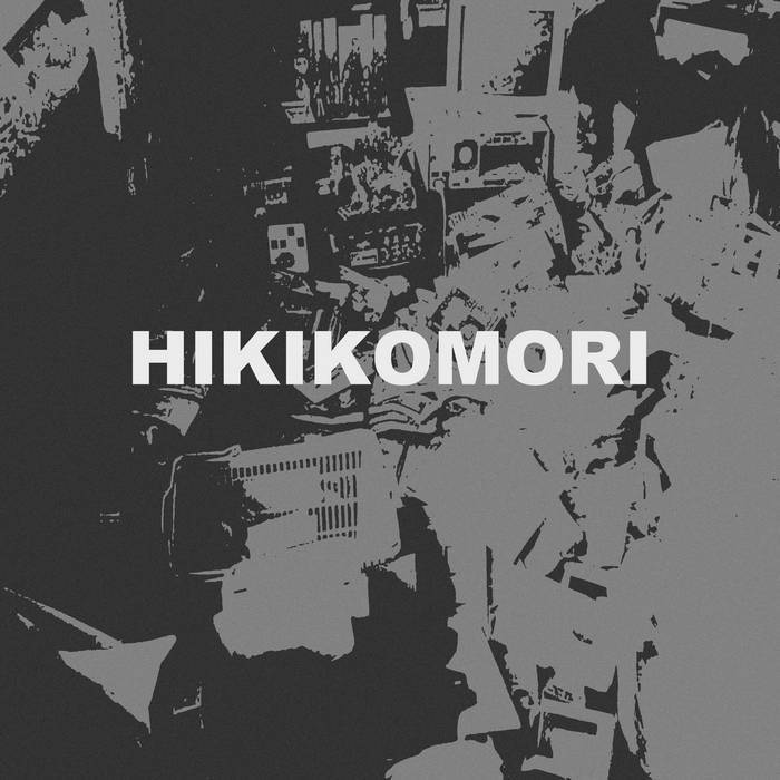 HIKIKOMORI - Hikikomori cover 