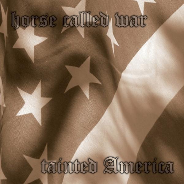 HORSE CALLED WAR - Tainted America cover 