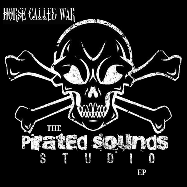 HORSE CALLED WAR - The Pirated Sounds Studio EP cover 