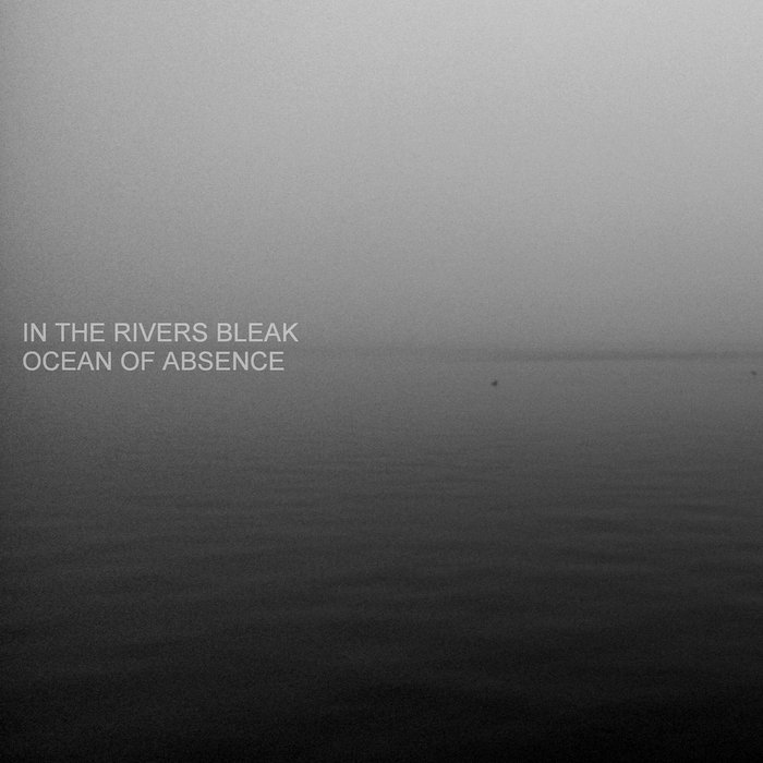 IN THE RIVERS BLEAK - Ocean Of Absence cover 