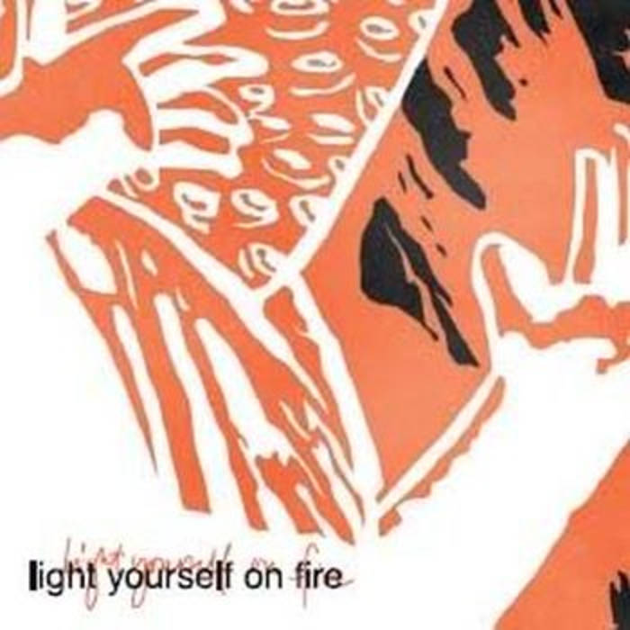 LIGHT YOURSELF ON FIRE - Light Yourself On Fire cover 