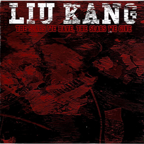 LIU KANG - The Scars We Have, The Scars We Give cover 