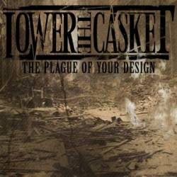 LOWER THE CASKET (MN) - The Plague Of Your Design cover 