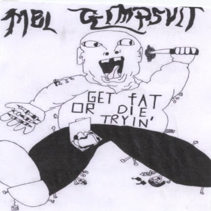 MEL GIMPSUIT - Get Fat Or Die Tryin' cover 