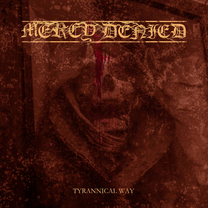 MERCY DENIED - Tyrannical Way cover 