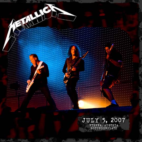 METALLICA (LIVEMETALLICA.COM) - 2007/07/05 Rotundenplatz, Vienna, Austria cover 