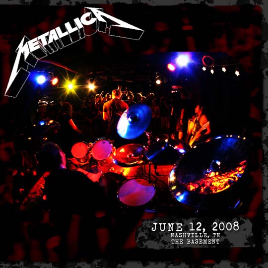 METALLICA (LIVEMETALLICA.COM) - 2008/06/12 The Basement, Nashville, TN cover 