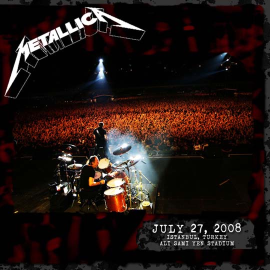 METALLICA (LIVEMETALLICA.COM) - 2008/07/27 Ali Sami Yen Stadium, Istanbul, Turkey cover 