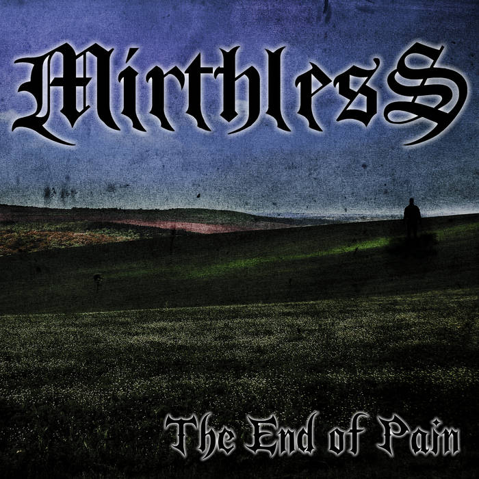 MIRTHLESS - The End Of Pain cover 