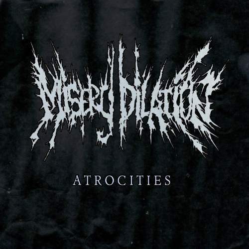 MISERY DILATION - Atrocities cover 