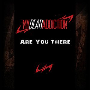 MY DEAR ADDICTION - Are You There cover 