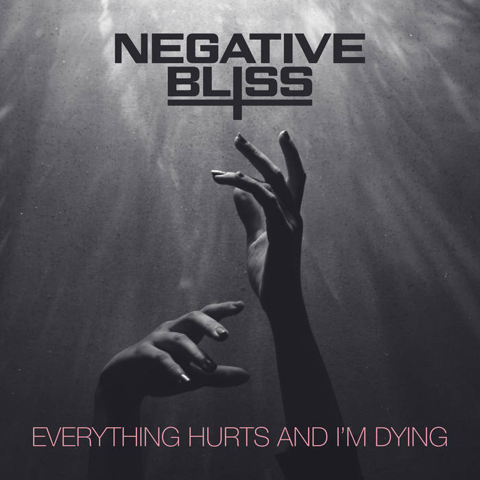 NEGATIVE BLISS - Everything Hurts And I'm Dying cover 