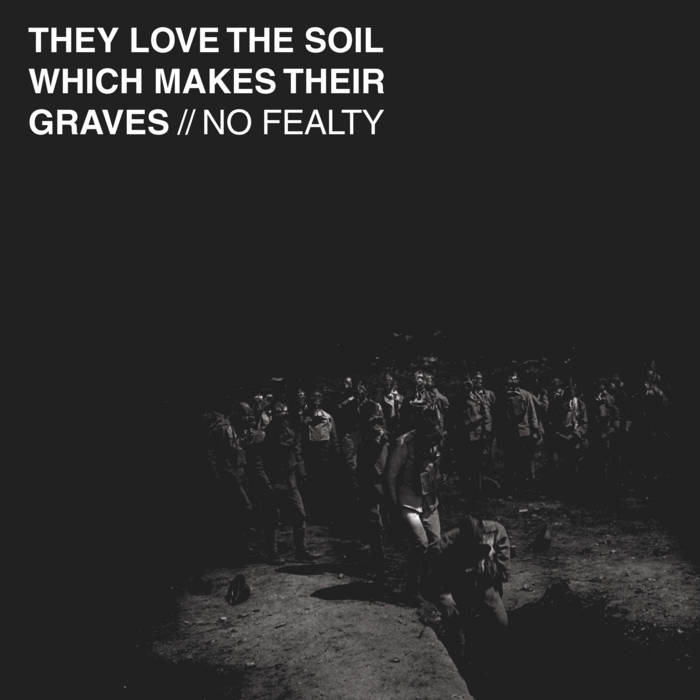 NO FEALTY - They Love The Soil Which Makes Their Graves cover 