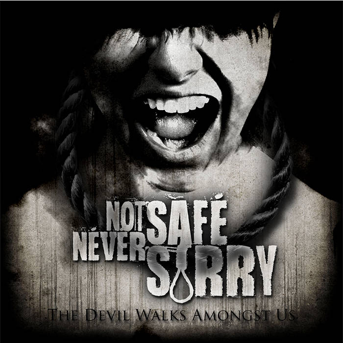 NOT SAFE NEVER SORRY - The Devil Walks Amongst Us cover 