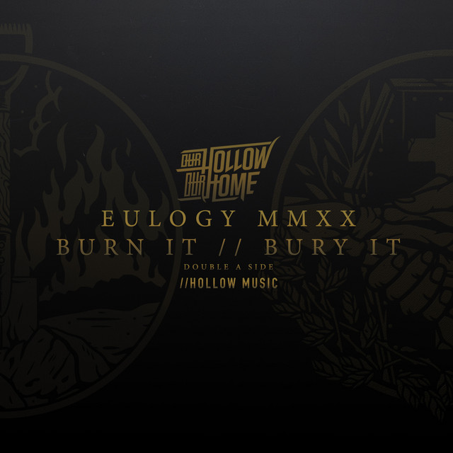 OUR HOLLOW OUR HOME - Eulogy MMXX - Burn It / / Bury It cover 