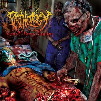 PATHOLOGY - Incisions of Perverse Debauchery cover 