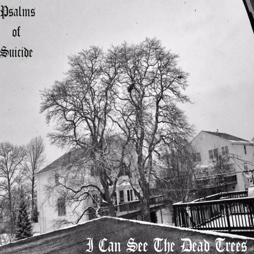 PSALMS OF SUICIDE - I Can See the Dead Trees cover 