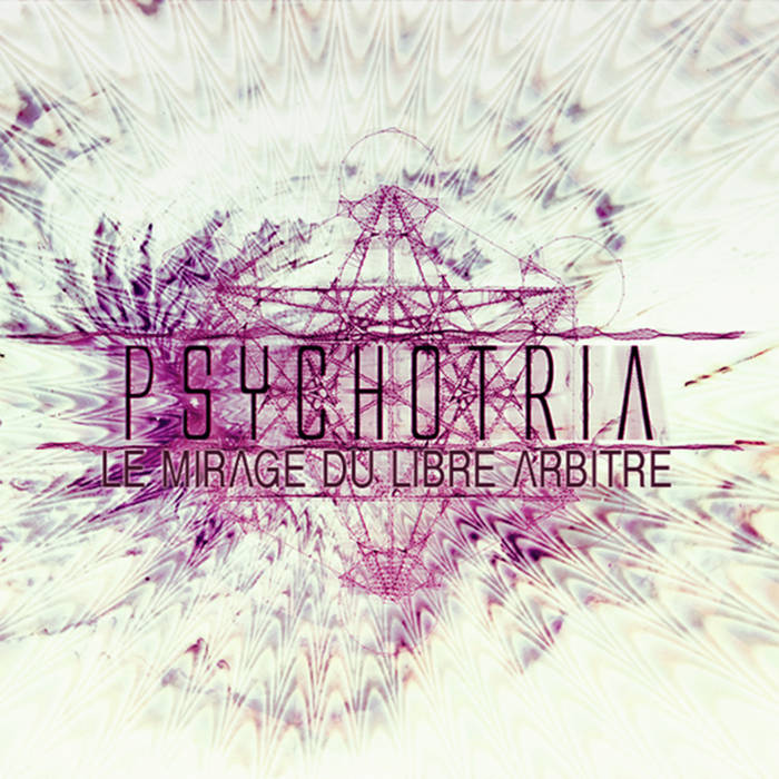 PSYCHOTRIA - Le Mirage Du Libre Arbitre cover 