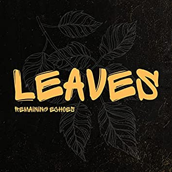 REMAINING ECHOES - Leaves cover 