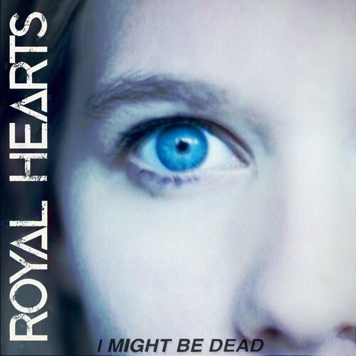 ROYAL HEARTS - I Might Be Dead cover 