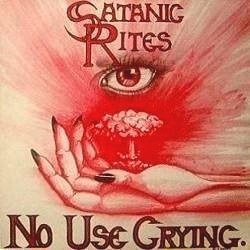 SATANIC RITES - No Use Crying cover 