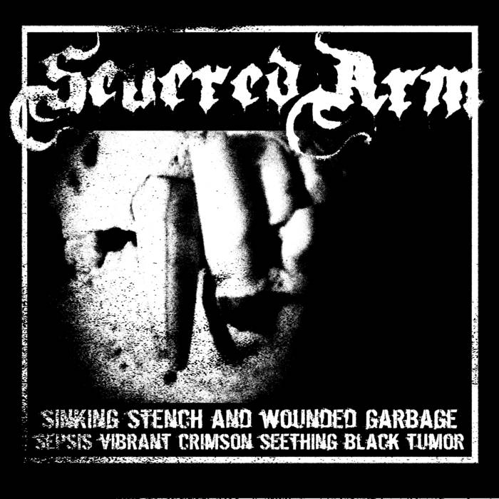 SEVERED ARM - Sinking Stench And Wounded Garbage Sepsis Vibrant Crimson Seething Black Tumor cover 