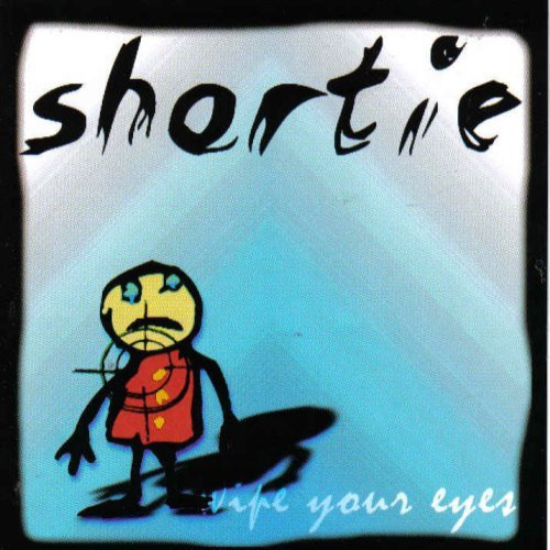 SHORTIE - Wipe Your Eyes cover 