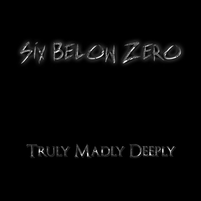 SIX BELOW ZERO - Truly Madly Deeply cover 