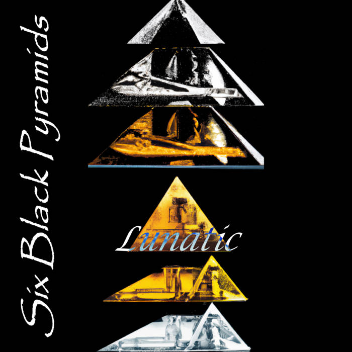 SIX BLACK PYRAMIDS - Lunatic cover 